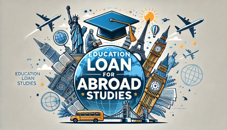 Education Loan For Abroad Studies