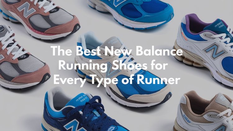 The Best New Balance Running Shoes for Every Type of Runner